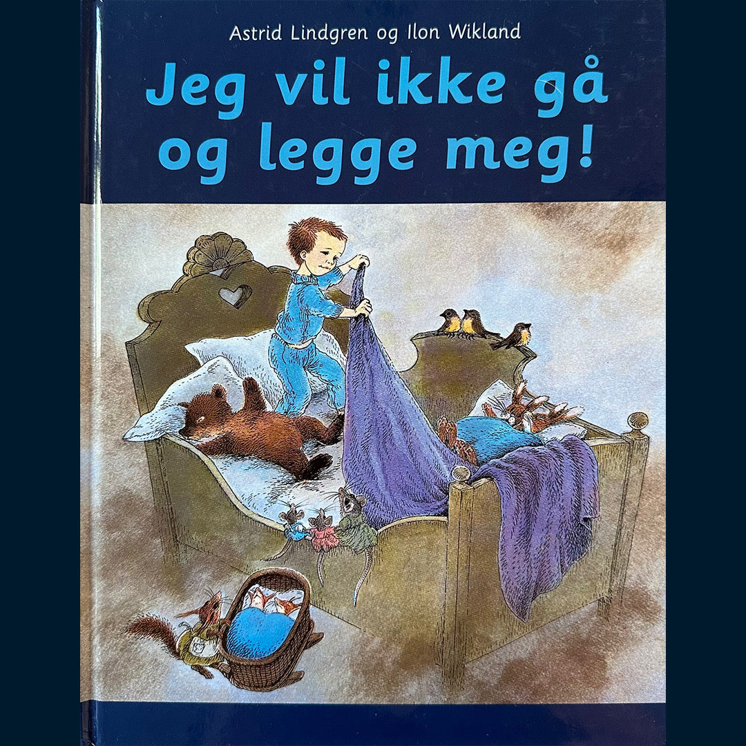 Lindgren, Astrid: Jeg vil ikke gå og legge meg!