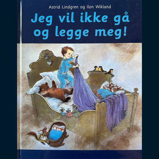 Lindgren, Astrid: Jeg vil ikke gå og legge meg!