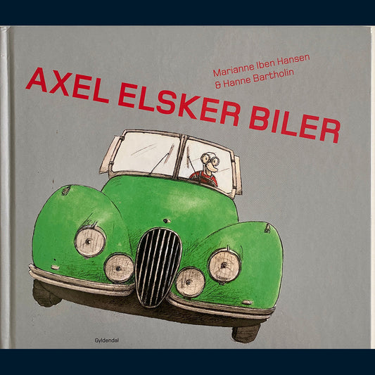 Hansen, Marianne Iben: Axel elsker biler